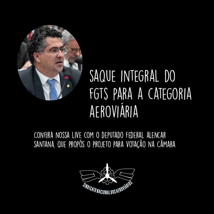 Live sobre saque integral do FGTS | Deputado Federal Alencar Santana | Sindicato Nacional dos Aeroviários